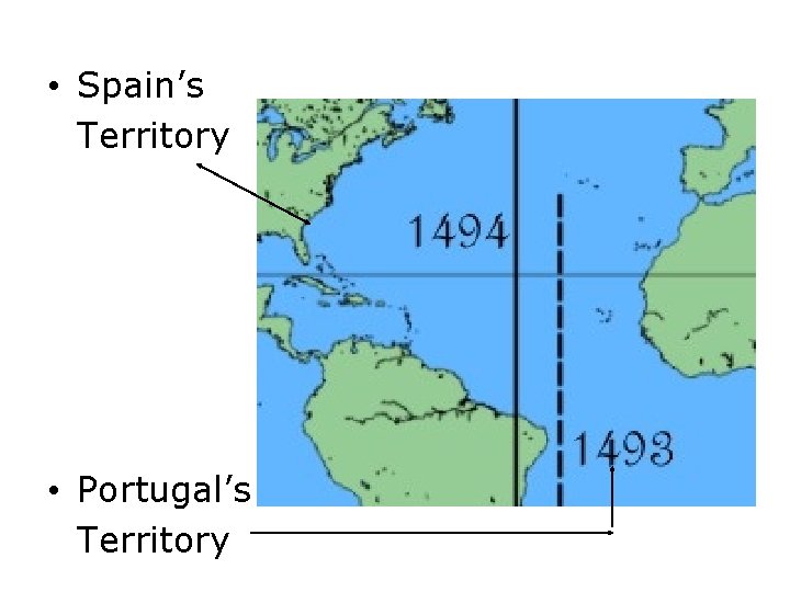  • Spain’s Territory • Portugal’s Territory 