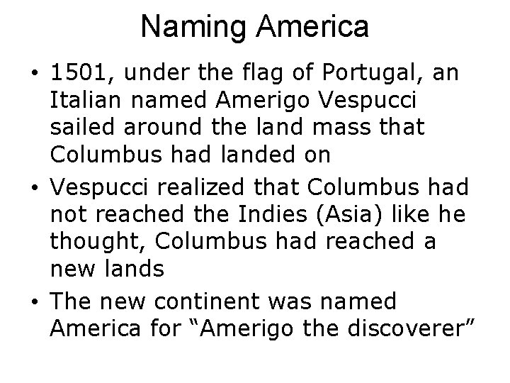 Naming America • 1501, under the flag of Portugal, an Italian named Amerigo Vespucci