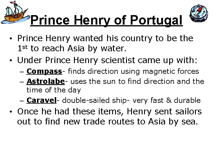 Prince Henry of Portugal • Prince Henry wanted his country to be the 1