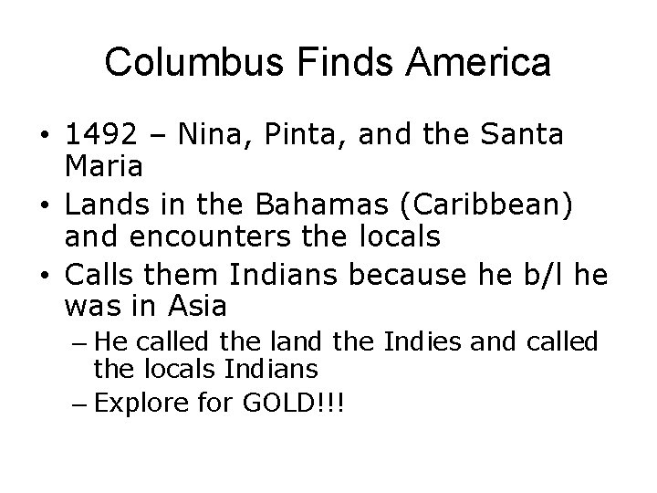 Columbus Finds America • 1492 – Nina, Pinta, and the Santa Maria • Lands