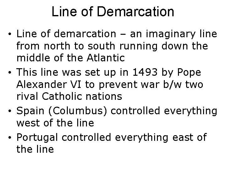 Line of Demarcation • Line of demarcation – an imaginary line from north to