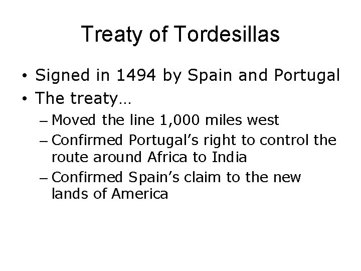 Treaty of Tordesillas • Signed in 1494 by Spain and Portugal • The treaty…