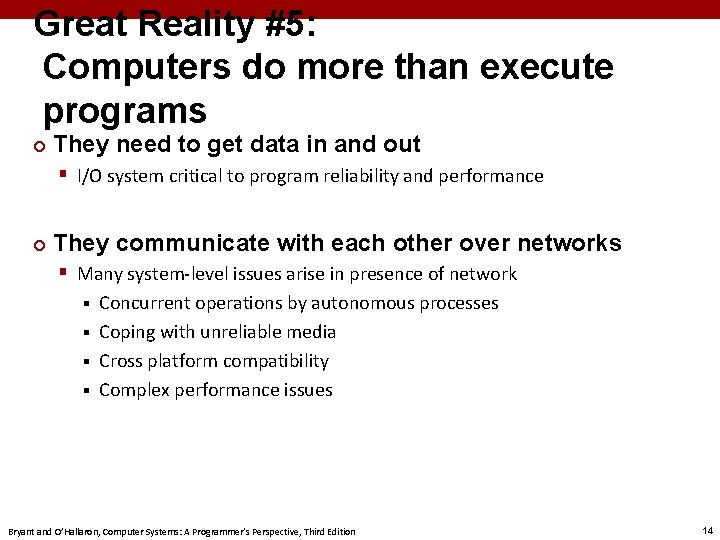 Great Reality #5: Computers do more than execute programs ¢ They need to get