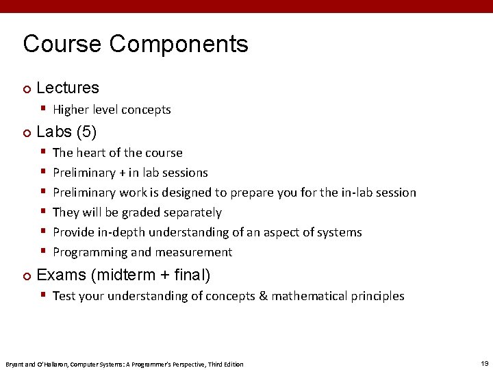 Course Components ¢ Lectures § Higher level concepts ¢ Labs (5) § § §