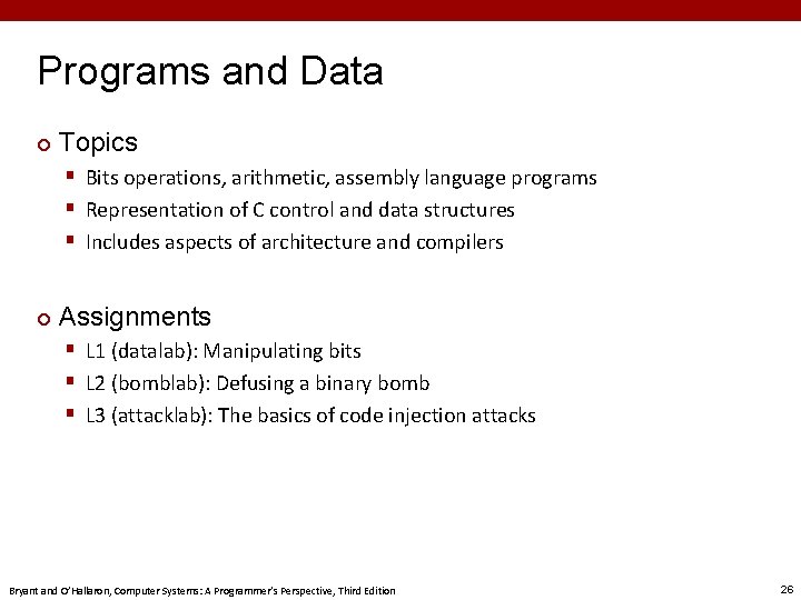 Programs and Data ¢ Topics § Bits operations, arithmetic, assembly language programs § Representation