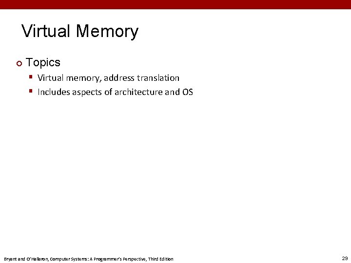 Virtual Memory ¢ Topics § Virtual memory, address translation § Includes aspects of architecture