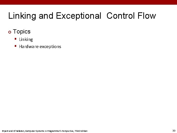 Linking and Exceptional Control Flow ¢ Topics § Linking § Hardware exceptions Bryant and