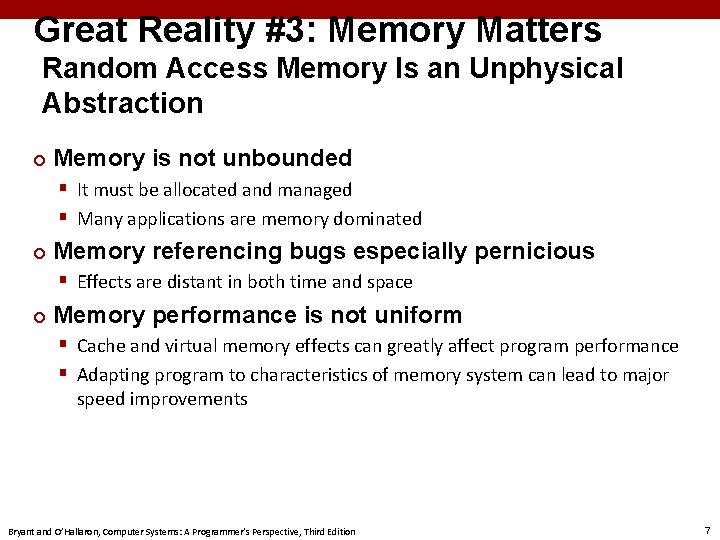 Great Reality #3: Memory Matters Random Access Memory Is an Unphysical Abstraction ¢ Memory