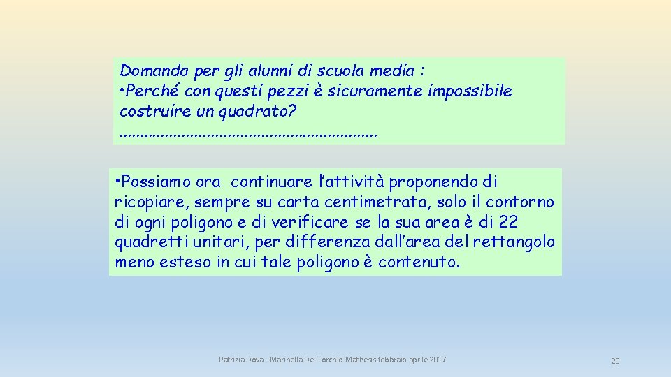Domanda per gli alunni di scuola media : • Perché con questi pezzi è Domanda per gli alunni di scuola media : • Perché con questi pezzi è