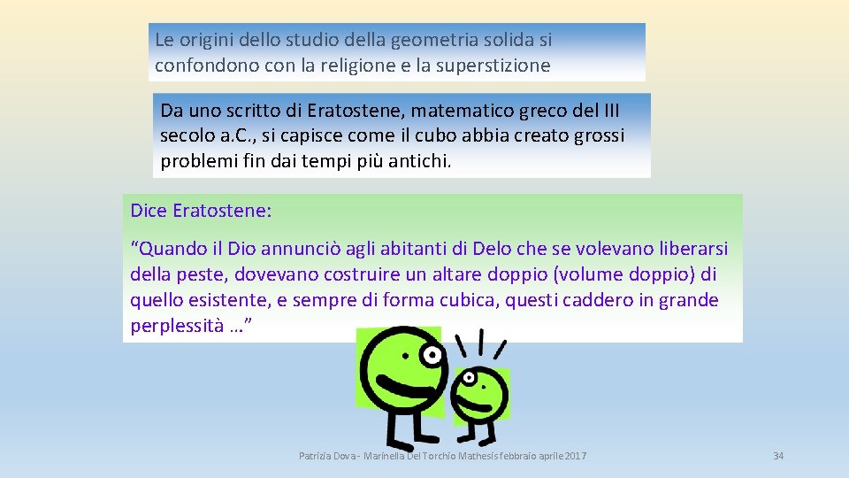 Le origini dello studio della geometria solida si confondono con la religione e la Le origini dello studio della geometria solida si confondono con la religione e la