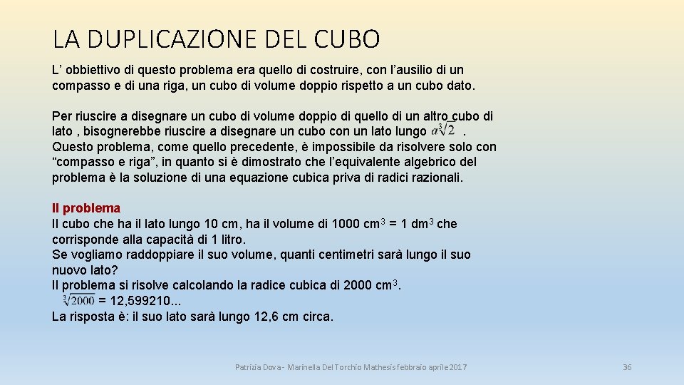 LA DUPLICAZIONE DEL CUBO L’ obbiettivo di questo problema era quello di costruire, con LA DUPLICAZIONE DEL CUBO L’ obbiettivo di questo problema era quello di costruire, con