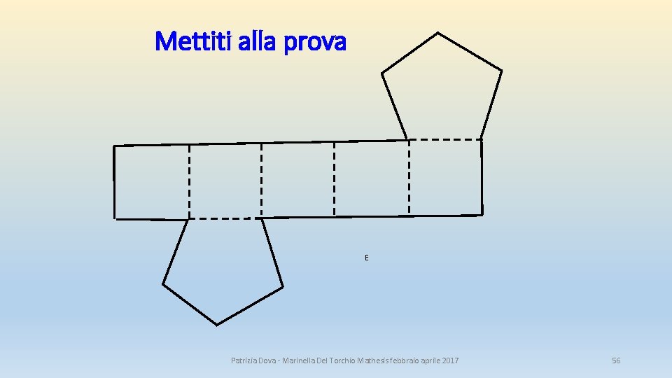 Mettiti alla prova E Patrizia Dova - Marinella Del Torchio Mathesis febbraio aprile 2017 Mettiti alla prova E Patrizia Dova - Marinella Del Torchio Mathesis febbraio aprile 2017