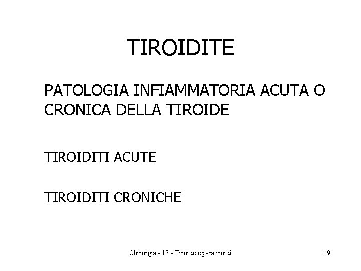 TIROIDITE PATOLOGIA INFIAMMATORIA ACUTA O CRONICA DELLA TIROIDE TIROIDITI ACUTE TIROIDITI CRONICHE Chirurgia -