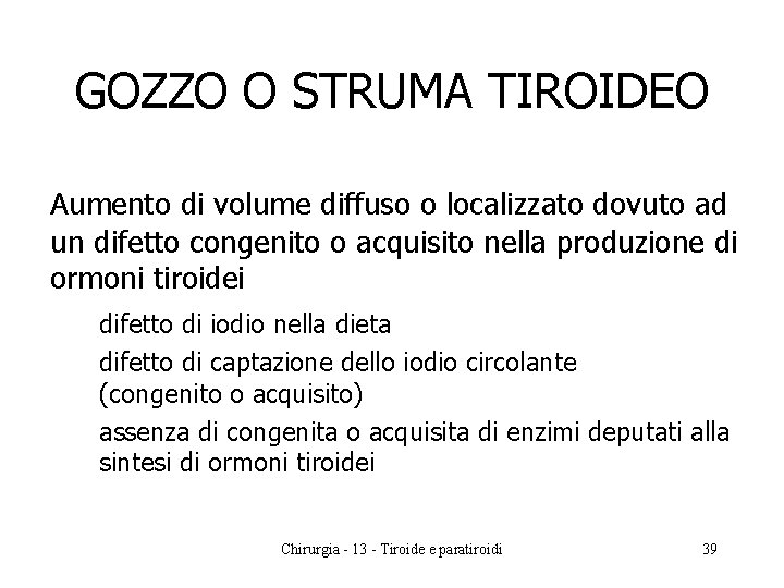 GOZZO O STRUMA TIROIDEO Aumento di volume diffuso o localizzato dovuto ad un difetto