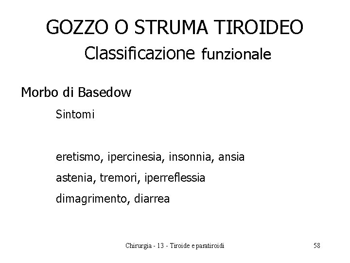 GOZZO O STRUMA TIROIDEO Classificazione funzionale Morbo di Basedow Sintomi eretismo, ipercinesia, insonnia, ansia