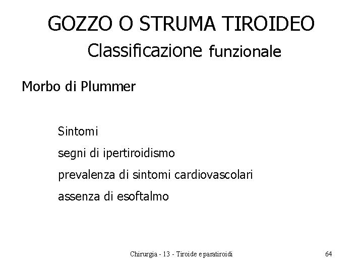 GOZZO O STRUMA TIROIDEO Classificazione funzionale Morbo di Plummer Sintomi segni di ipertiroidismo prevalenza