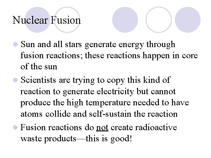 Nuclear Fusion l Sun and all stars generate energy through fusion reactions; these reactions