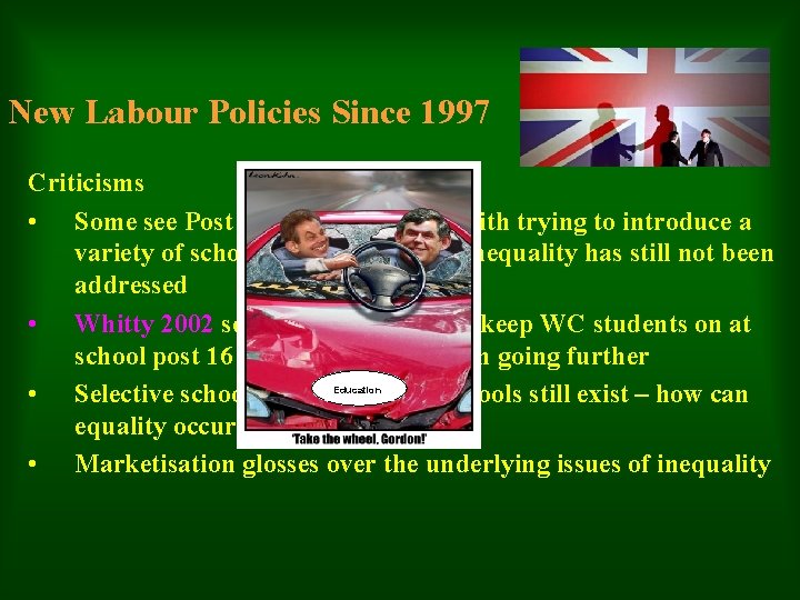 New Labour Policies Since 1997 Criticisms • Some see Post modern tendencies with trying