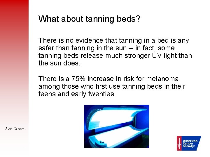 What about tanning beds? There is no evidence that tanning in a bed is