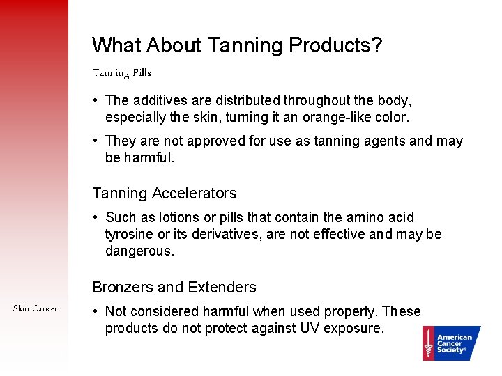 What About Tanning Products? Tanning Pills • The additives are distributed throughout the body,