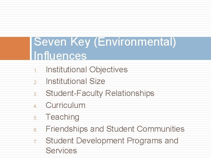 Seven Key (Environmental) Influences 1. 2. 3. 4. 5. 6. 7. Institutional Objectives Institutional