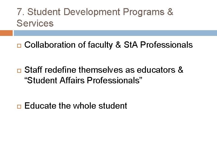 7. Student Development Programs & Services Collaboration of faculty & St. A Professionals Staff 7. Student Development Programs & Services Collaboration of faculty & St. A Professionals Staff