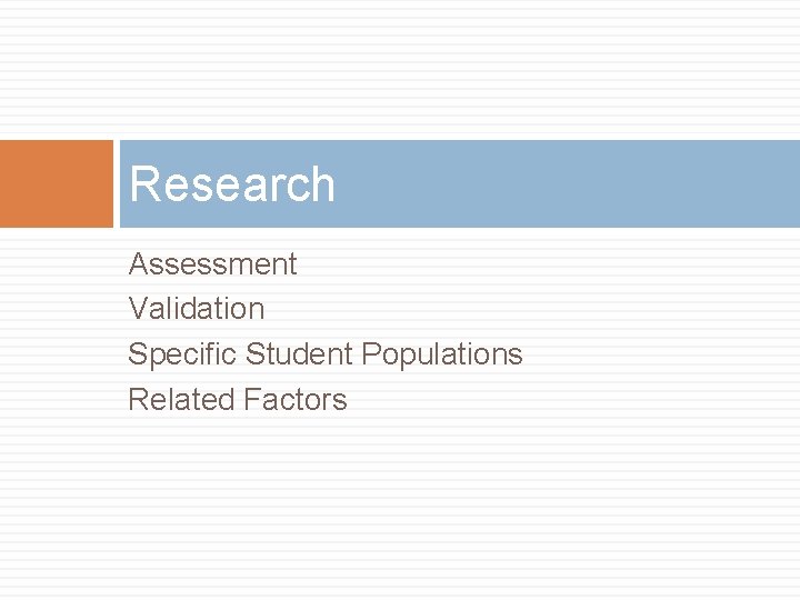 Research Assessment Validation Specific Student Populations Related Factors Research Assessment Validation Specific Student Populations Related Factors