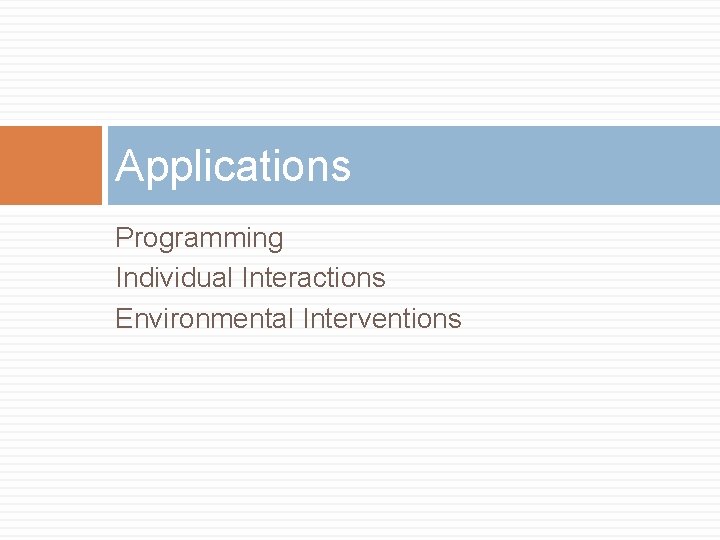 Applications Programming Individual Interactions Environmental Interventions Applications Programming Individual Interactions Environmental Interventions