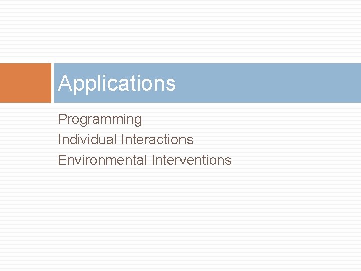 Applications Programming Individual Interactions Environmental Interventions 