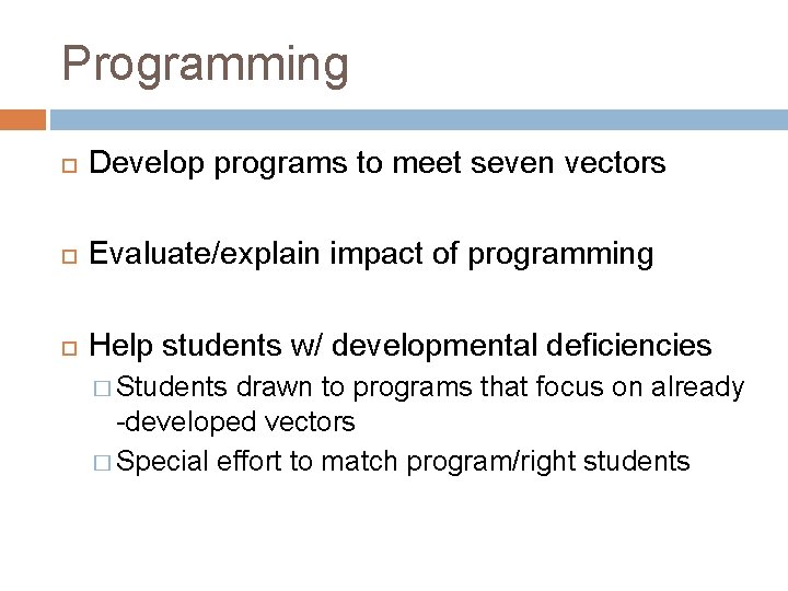 Programming Develop programs to meet seven vectors Evaluate/explain impact of programming Help students w/ Programming Develop programs to meet seven vectors Evaluate/explain impact of programming Help students w/