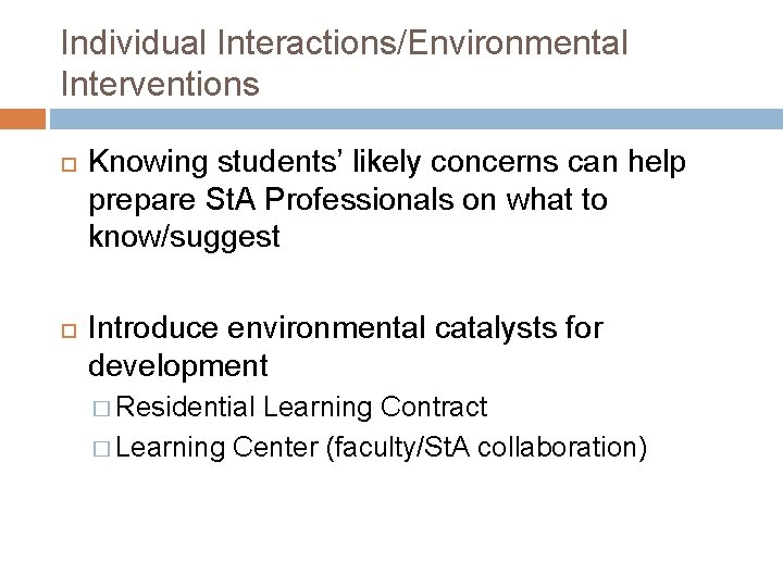 Individual Interactions/Environmental Interventions Knowing students’ likely concerns can help prepare St. A Professionals on