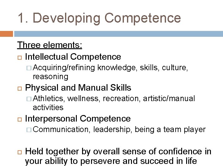 1. Developing Competence Three elements: Intellectual Competence � Acquiring/refining reasoning Physical and Manual Skills