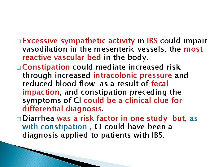 � Excessive sympathetic activity in IBS could impair vasodilation in the mesenteric vessels, the