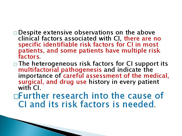 � Despite extensive observations on the above clinical factors associated with CI, there are