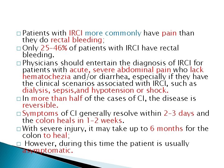 � Patients with IRCI more commonly have pain than they do rectal bleeding; �