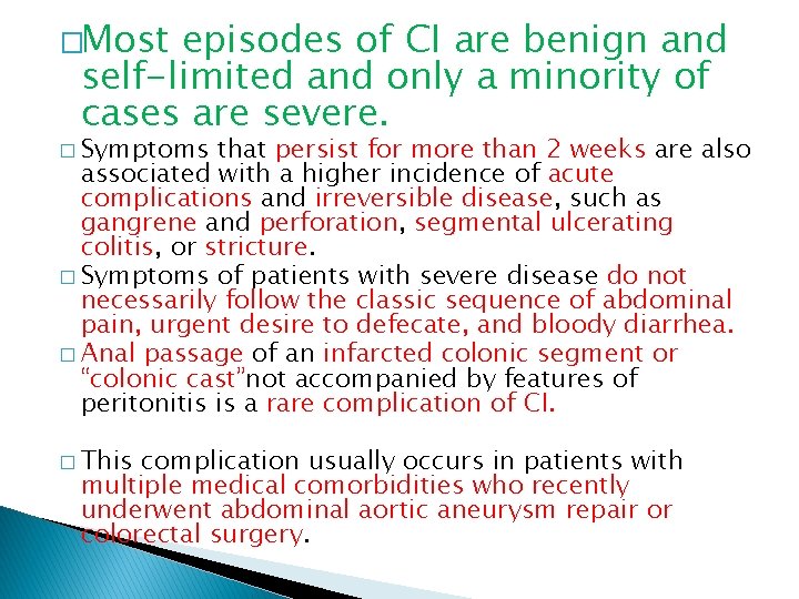 �Most episodes of CI are benign and self-limited and only a minority of cases