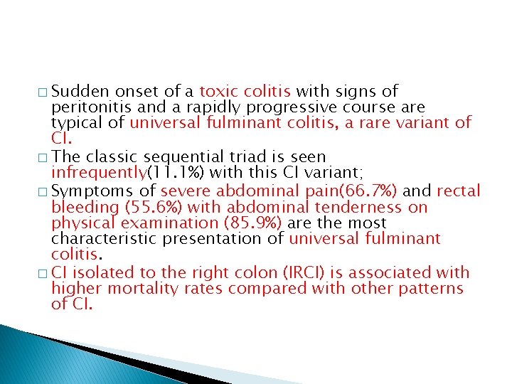 � Sudden onset of a toxic colitis with signs of peritonitis and a rapidly