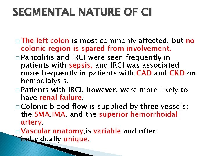 SEGMENTAL NATURE OF CI � The left colon is most commonly affected, but no