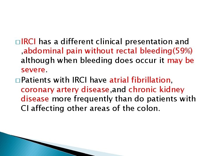 � IRCI has a different clinical presentation and , abdominal pain without rectal bleeding(59%)