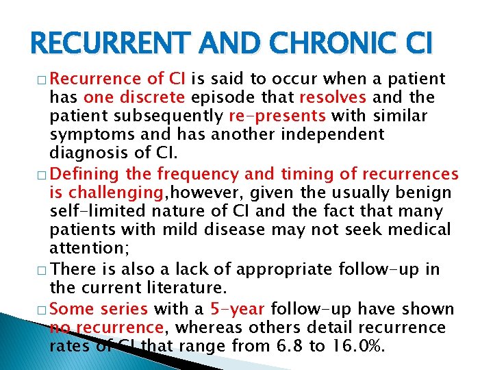 RECURRENT AND CHRONIC CI � Recurrence of CI is said to occur when a