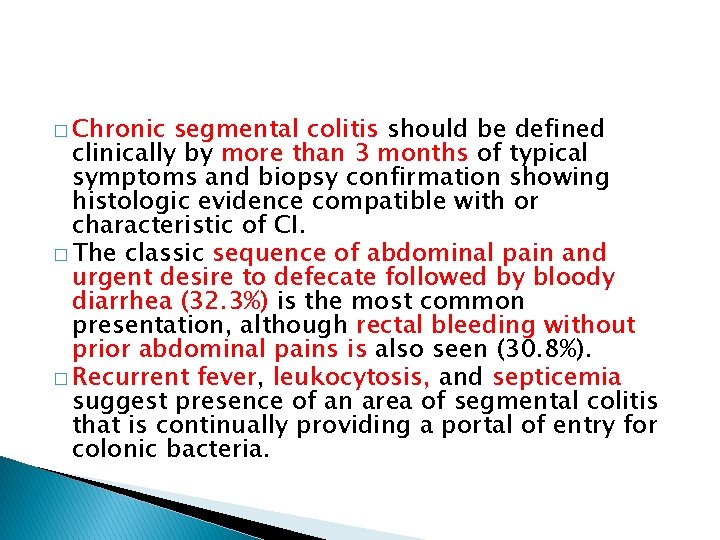 � Chronic segmental colitis should be defined clinically by more than 3 months of