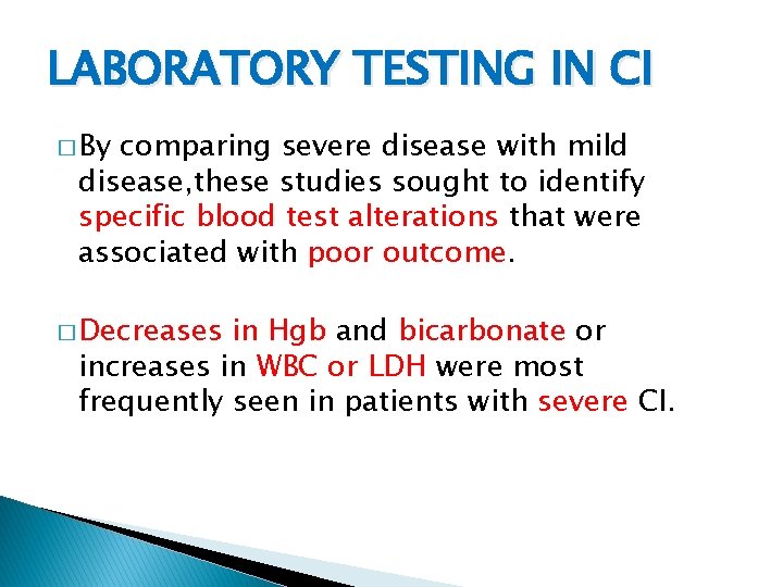 LABORATORY TESTING IN CI � By comparing severe disease with mild disease, these studies