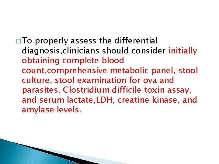 � To properly assess the differential diagnosis, clinicians should consider initially obtaining complete blood