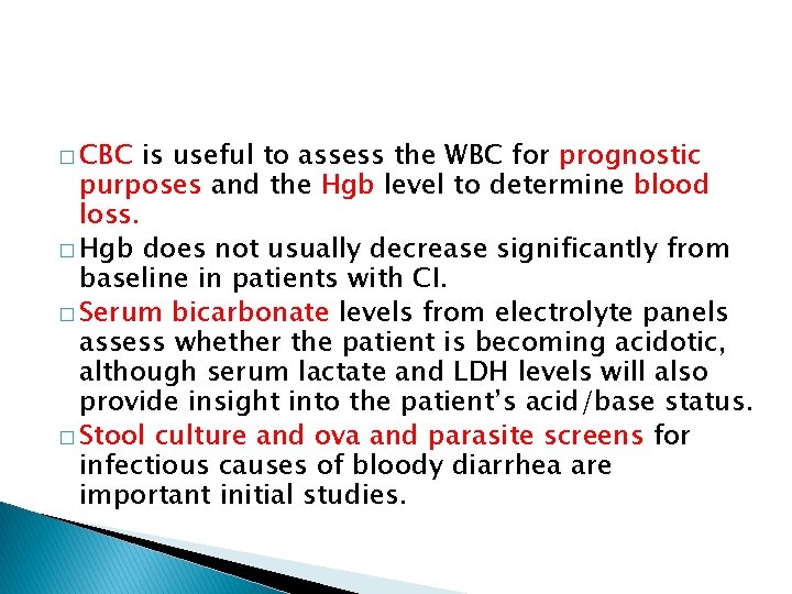 � CBC is useful to assess the WBC for prognostic purposes and the Hgb
