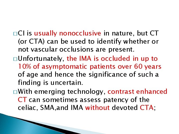 � CI is usually nonocclusive in nature, but CT (or CTA) can be used