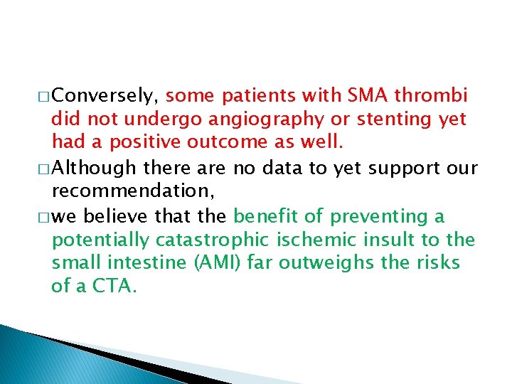 � Conversely, some patients with SMA thrombi did not undergo angiography or stenting yet
