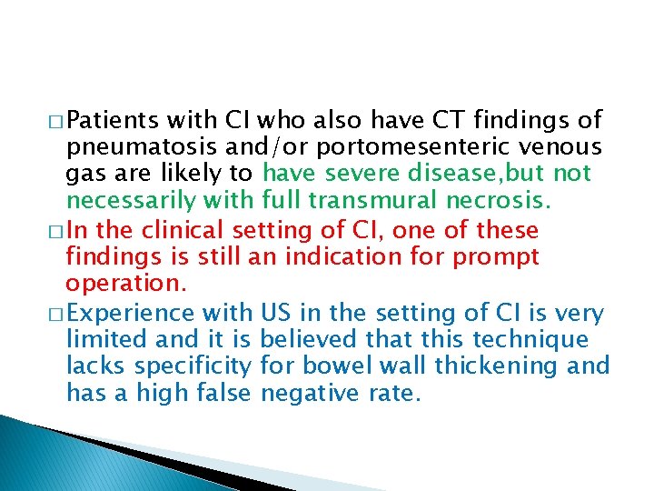 � Patients with CI who also have CT findings of pneumatosis and/or portomesenteric venous