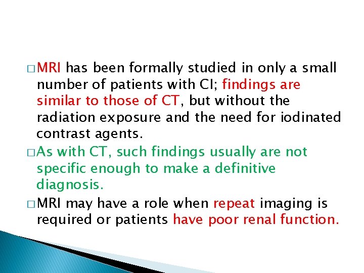 � MRI has been formally studied in only a small number of patients with