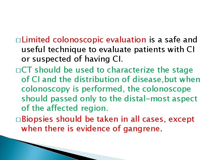 � Limited colonoscopic evaluation is a safe and useful technique to evaluate patients with