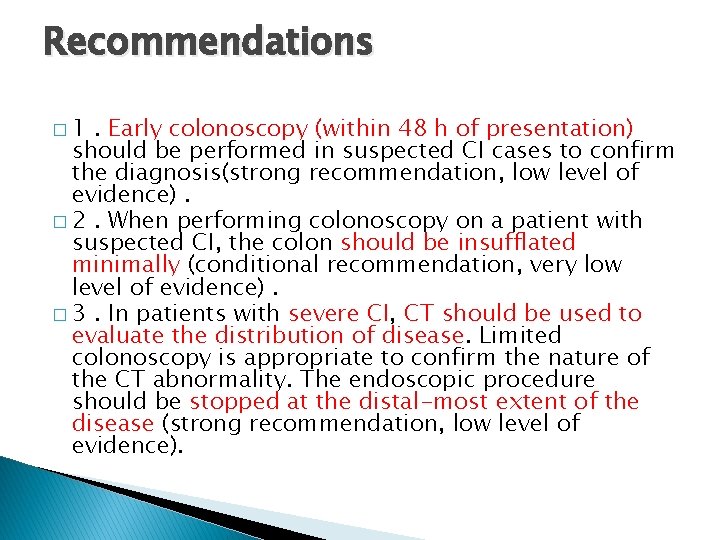 Recommendations � 1 . Early colonoscopy (within 48 h of presentation) should be performed